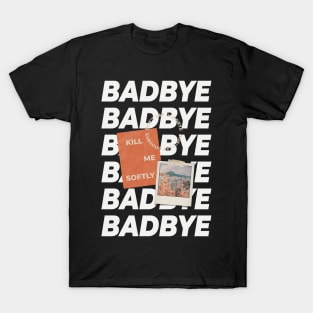 BAD BYE WHITE (MONO COLLECTION/BTS) T-Shirt